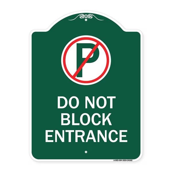 Do Not Block Entrance W/ No Parking, Green & White Aluminum Sign, 18